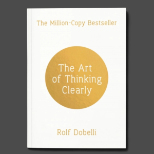 Book- The Art Of Thinking Clearly
